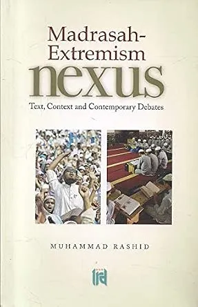 Madrasah-Extremism Nexus: Context and Contemporary Debates