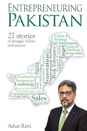 Entrepreneuring Pakistan: 27 Stories of struggle , failure and success