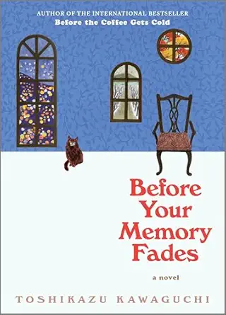 BEFORE YOUR MEMORY FADES: BEFORE THE COFFEE GETS COLD SERIES (BOOK 3)