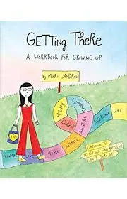 Getting There: A Workbook for Growing Up