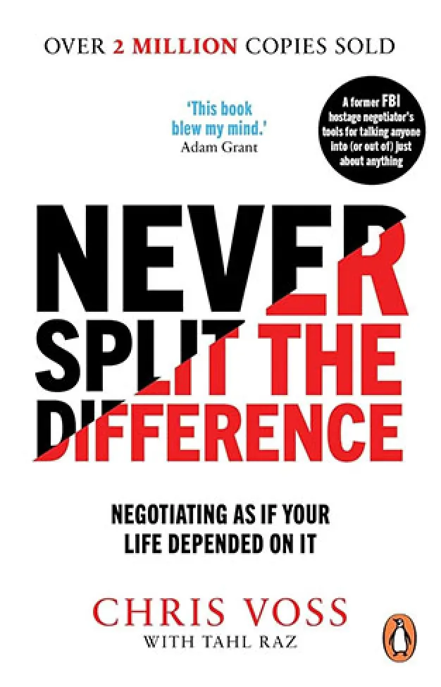 Never Split the Difference: Negotiating as if Your Life Depended