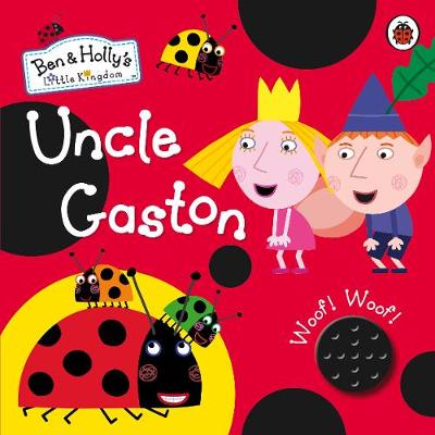 Ben and Holly's Little Kingdom: Uncle Gaston Sound Book