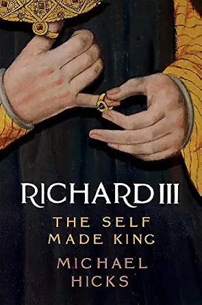 Richard III: The Self-Made King (Yale English Monarchs)