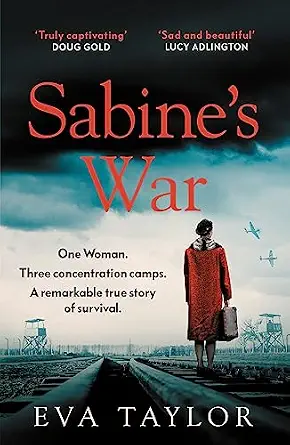 Sabine‚War: The Incredible True Story of a Resistance Fighter Who Survived Three Concentration Camps