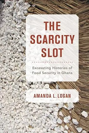 Scarcity Slot: Excavating Histories of Food Security in Ghana