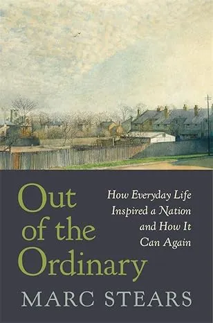 Out of the Ordinary: How Everyday Life Inspired a Nation and How It Can Again