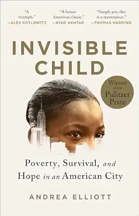 Invisible Child: Poverty, Survival &amp; Hope in an American City