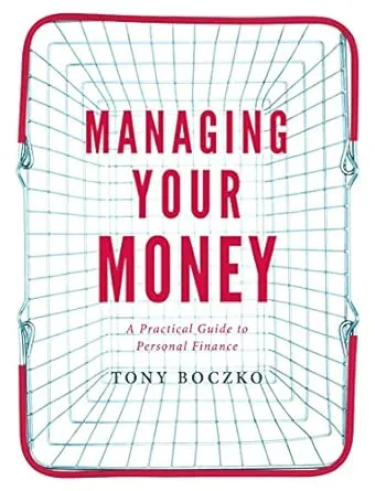 Managing Your Money: A Practical Guide to Personal Finance 1st Edition