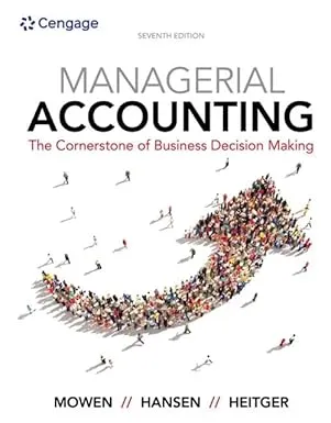 Managerial Accounting: The Cornerstone of Business Decision-Making, Loose-Leaf Version 7th Edition
