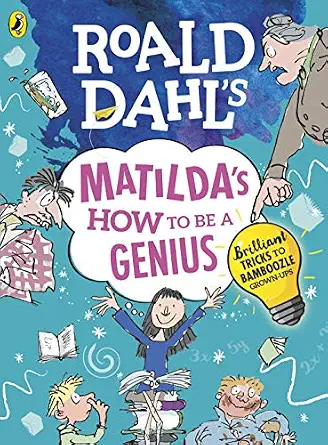 Roald Dahl's Matilda's How to be a Genius: Brilliant Tricks to Bamboozle Grown-Ups