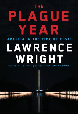 The Plague Year: America in the Time of COVID by  Lawrence Wright
