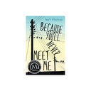 Because You'll Never Meet Me