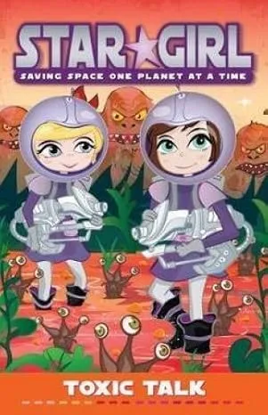 Star Girl: Toxic Talk