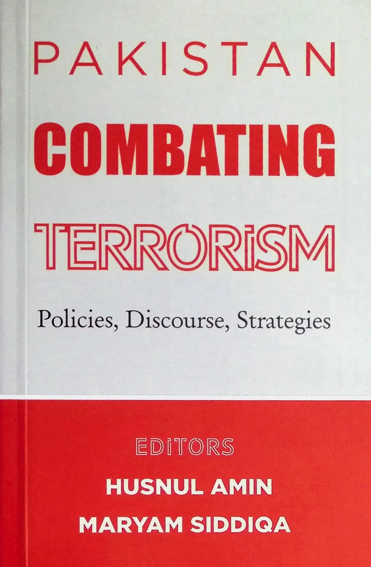 Pakistan Combating Terrorism: Policies, Discourse, Strategies