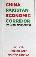 China Pakistan Economic Corridor: Building Narratives