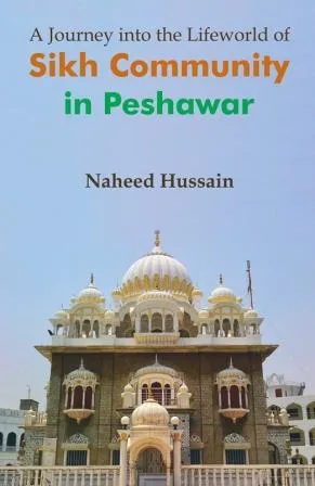 A Journey into the Lifeworld of Sikh Community in Peshawar
