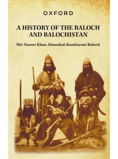 A HISTORY OF THE BALOCH AND BALOCHISTAN