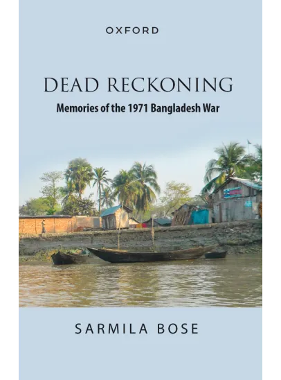 DEAD RECKONING:MEMORIES 1971 BANGLADESH