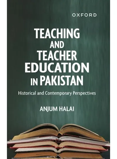 TEACHING & TEACHER EDUCATION IN PAKISTAN