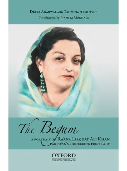 THE BEGUM: A PORTRAIT OF RA'ANA LIAQUAT