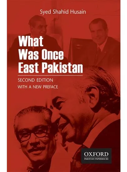 What Was Once East Pakistan Second Edition