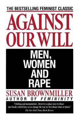 [E Com 130] AGAINST OUR WELL by Susan Brownmiller