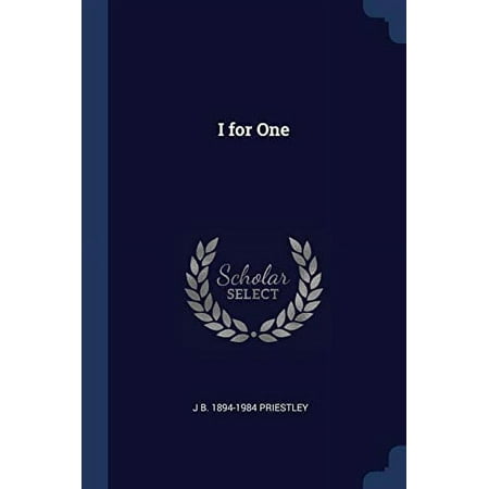 I FOR ONE by J.B. Priestley