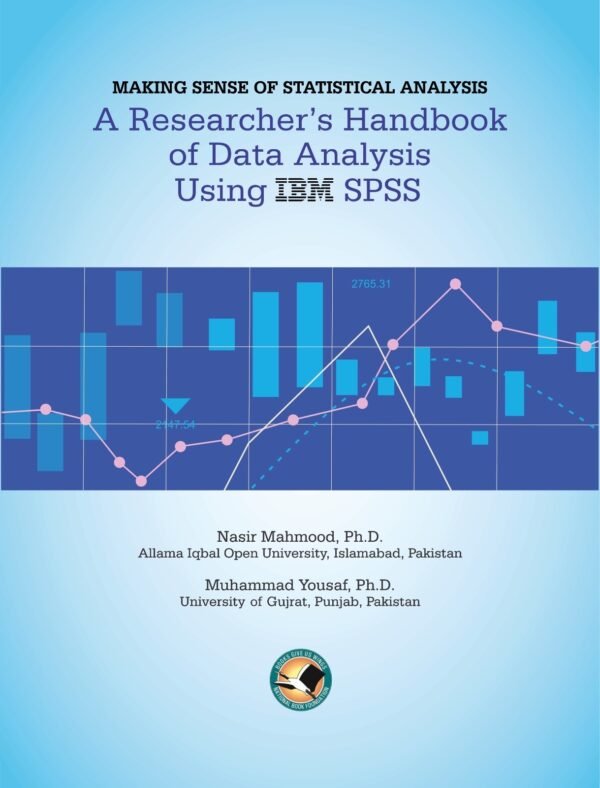 Making Sense of Statistical Analysis: A Researcher’s Handbook of Data Analysis Using SPSS