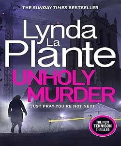 Unholy Murder <p> by Lynda La Plante </p>