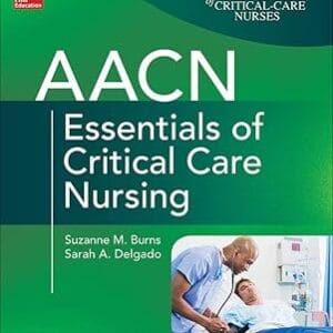 AACN Essentials of Critical Care Nursing<P> Suzanne M. Burns </P>