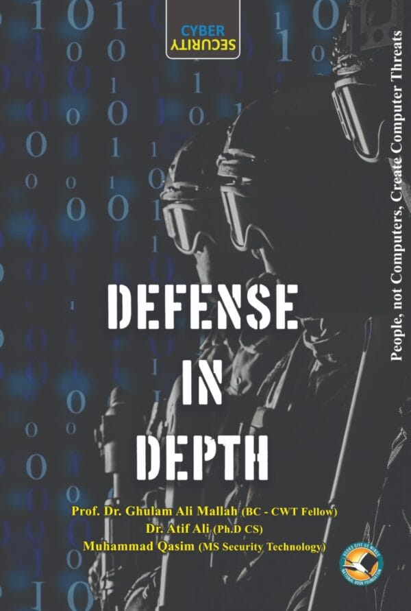 DEFENSE-IN-DEPTH<P>Dr. Ghulam Ali Mallah (Postdoc), Dr. Atif Ali (Ph.D CS)</P>