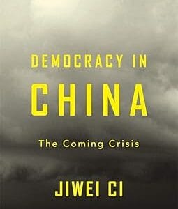 Democracy in China: The Coming Crisis	<p> by Jiwei Ci </p>
