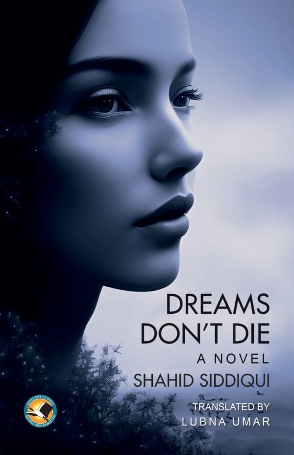 Dreams Don’t DIE A Novel <P>Shahid Siddiqui | Translated by: Lubna Umar</P>