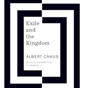 EXILE AND THE KINGDOM <P> Albert Camus </P>