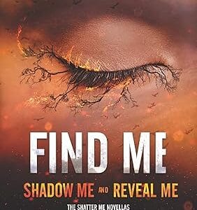 Find Me (Shatter Me Novella) <P>Tahereh Mafi</P>