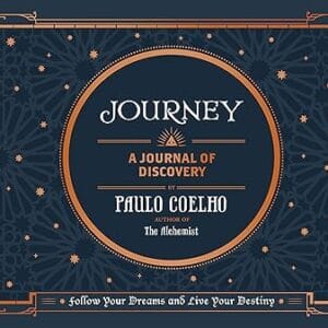 Journey: Follow Your Dreams and Live Your Destiny <P>PAULO COELHO </P>