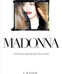 Madonna: An Intimate Biography of an Icon at Sixty	<p> by J. Randy Taraborrelli </p>