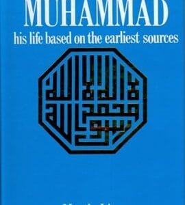 MUHAMMAD: HIS LIFE BASED ON THE EARLIEST SOURCES<P> Martin Lings</P>