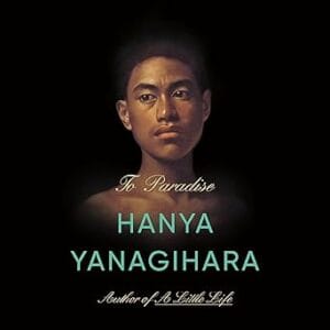 TO PARADISE <P>Hanya Yanagihara</P>