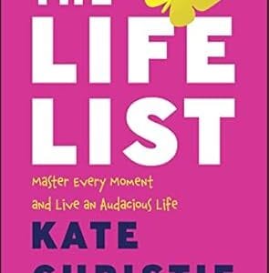 The Life List: The #1 Award Winner: Master Every Moment and Live an Audacious Life	<p> by Kate Christie  </p>