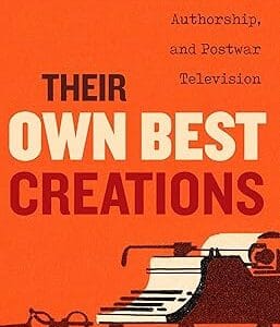 Their Own Best Creations: Women Writers in Postwar Television (Feminist Media Histories) (Volume 1)	<p> by Annie Berke </p>