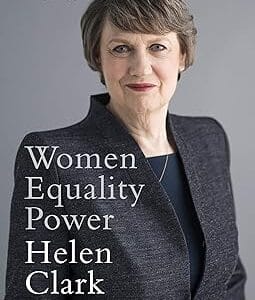 Women, Equality, Power: Selected Speeches from a Life of Leadership	<p> by Helen Clark </p>