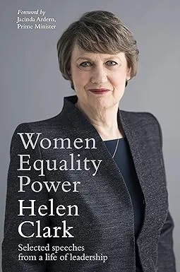 Women, Equality, Power: Selected Speeches from a Life of Leadership	<p> by Helen Clark </p>