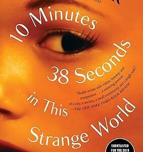 10 MINUTES 38 SECONDS IN THIS STRANGE WORLD <P>ELIF SHAFAK</P>