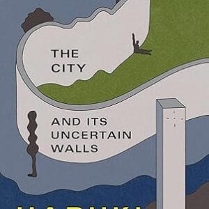 THE CITY AND ITS UNCERTAIN WALLS: A NOVEL <P> Haruki Murakami</P>