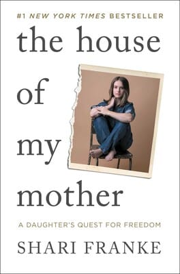 The house of my mother<P>shari franke</P>